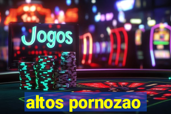 altos pornozao